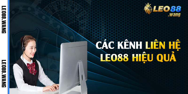 Các kênh liên hệ Leo88 hiệu quả
