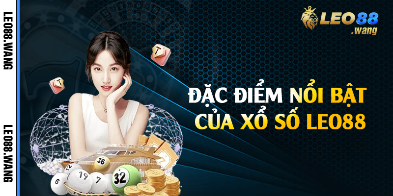 Đặc điểm nổi bật của xổ số Leo88