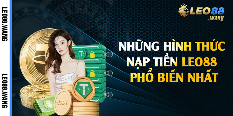 Những hình thức nạp tiền Leo88 phổ biến nhất