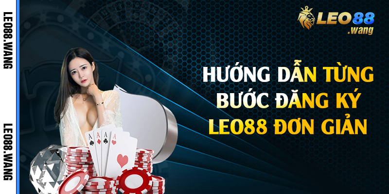 Hướng dẫn từng bước đăng ký Leo88 đơn giản